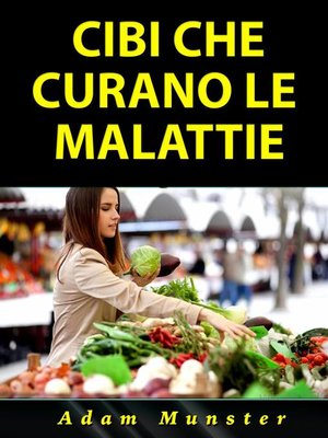 cover image of Cibi che Curano le Malattie